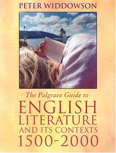 The Palgrave Guide to English Literature and Its Contexts. 1500-2000