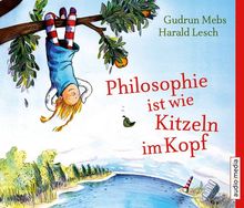 Philosophie ist wie Kitzeln im Kopf