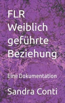 FLR Weiblich geführte Beziehung: Eine Dokumentation von Conti, Sandra  | Buch | Zustand sehr gut