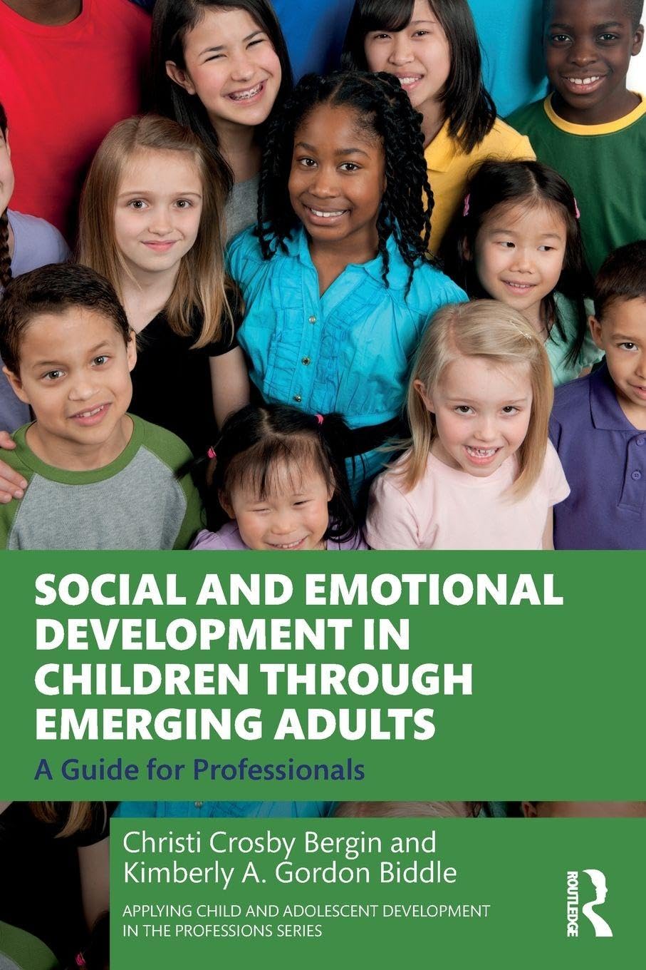Social and Emotional Development in Children through Emerging Adults: A Guide for Professionals (Applying Child and Adolescent Development in the Professions)