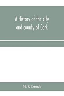A history of the city and county of Cork