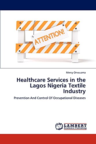 Healthcare Services in the Lagos Nigeria Textile Industry: Prevention And Control Of Occupational Diseases