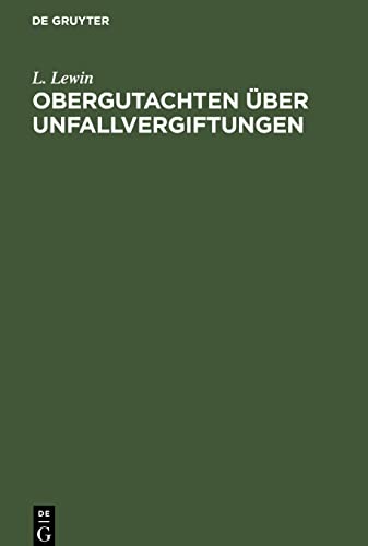 Obergutachten über Unfallvergiftungen: Dem Reichs-Versicherungsamt und anderen Gerichten erstattet