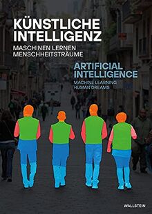 Künstliche Intelligenz // Artificial Intelligence: Maschinen Lernen Menschheitsträume // Machine Learning Human Dreams