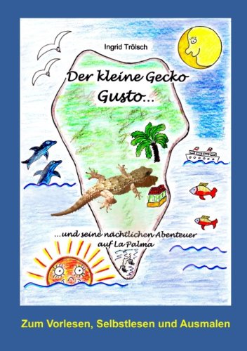 Der kleine Gecko Gusto...: ... und seine nächtlichen Abenteuer auf La Palma