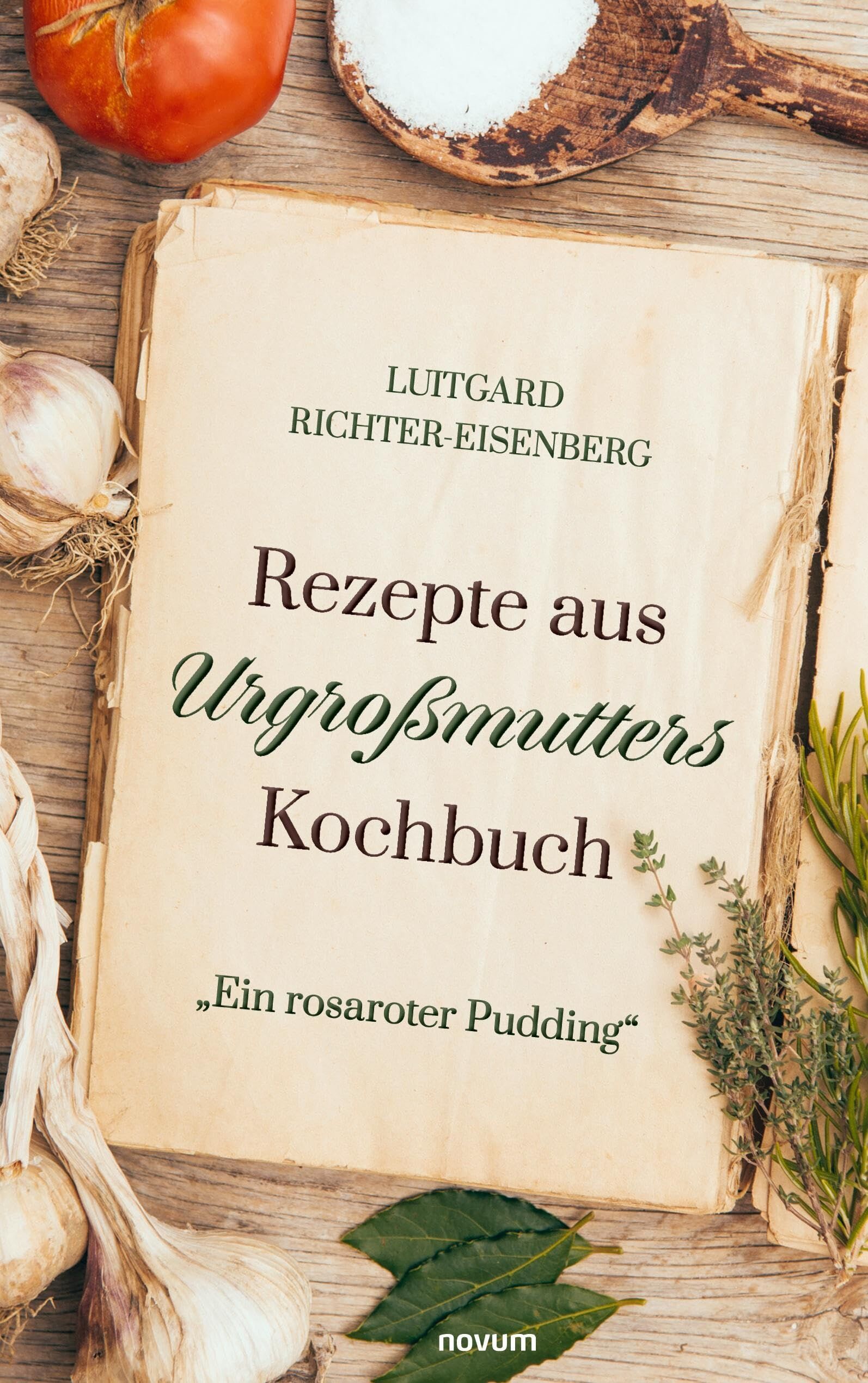 Rezepte aus Urgroßmutters Kochbuch - Neu