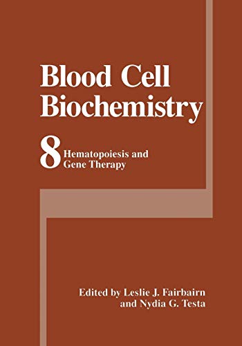 Blood Cell Biochemistry: Hematopoiesis And Gene Therapy (Blood Cell Biochemistry, 8, Band 8)