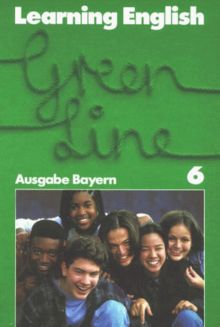 Learning English - Green Line - Ausgabe Bayern. Englisches Unterrichtswerk für Gymnasien: Learning English, Green Line, Ausgabe für Bayern, Tl.6, Schülerbuch, Klasse 10