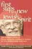 First Steps to a New Jewish Spirit: Reb Zalman's Guide to Recapturing the Intimacy & Ecstasy in Your Relationship with God: Reb Zalman's Guide to ... and Ecstasy in Your Relationship to God
