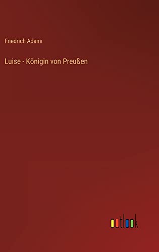 Luise - Königin von Preußen