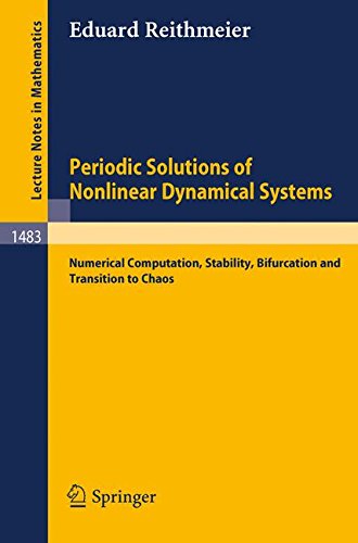 Periodic Solutions of Nonlinear Dynamical Systems: Numerical Computation, Stability, Bifurcation and Transition to Chaos (Lecture Notes in Mathematics)