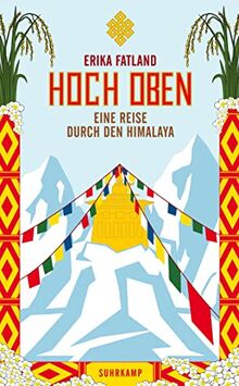 Hoch oben: Eine Reise durch den Himalaya (suhrkamp taschenbuch)