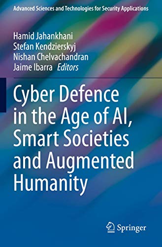 Cyber Defence in the Age of AI, Smart Societies and Augmented Humanity (Advanced Sciences and Technologies for Security Applications)