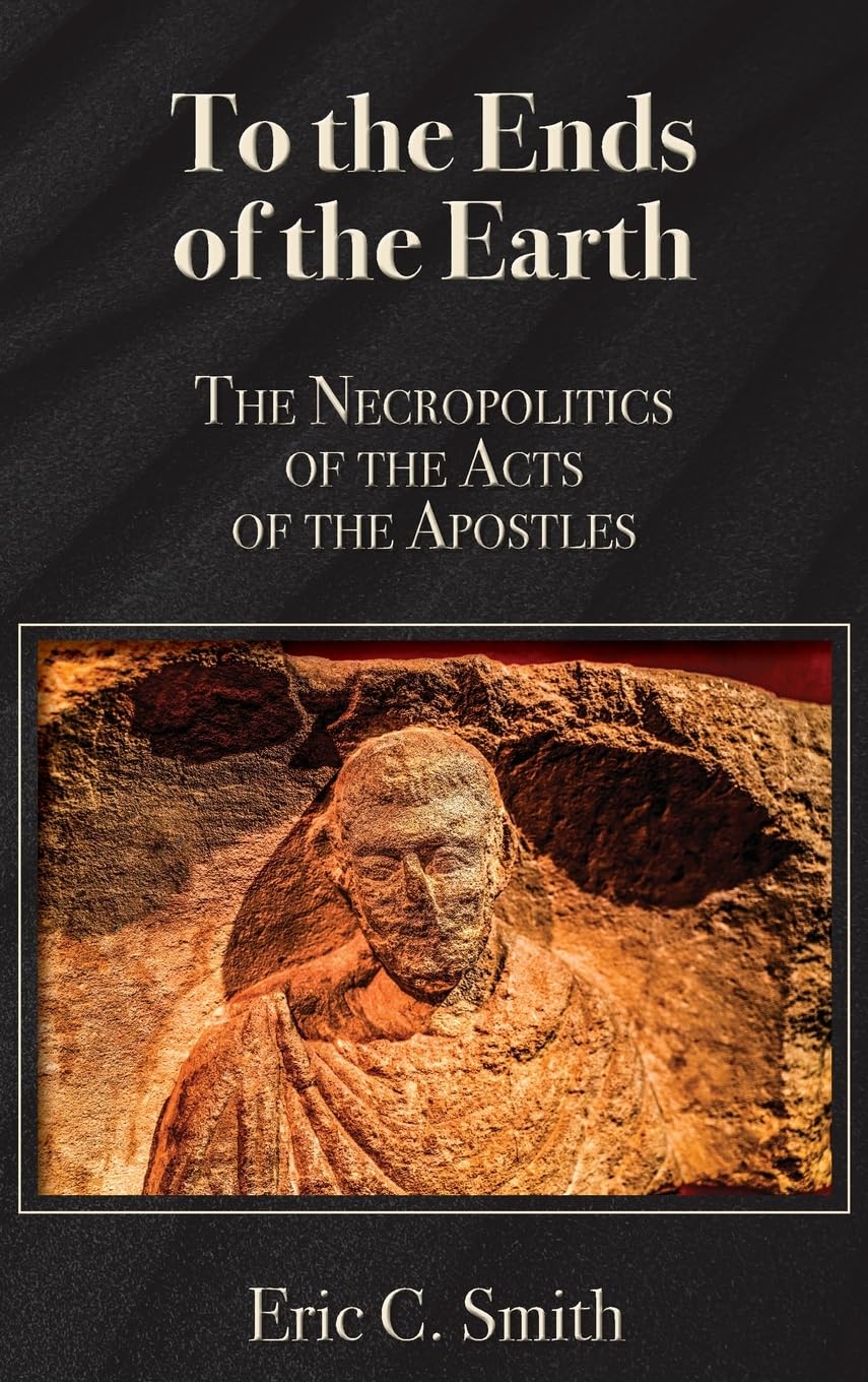 To the Ends of the Earth: The Necropolitics of the Acts of the Apostles