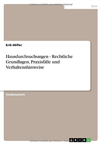 Hausdurchsuchungen - Rechtliche Grundlagen, Praxisfälle und Verhaltenshinweise