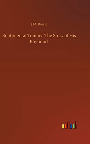 Sentimental Tommy: The Story of His Boyhood
