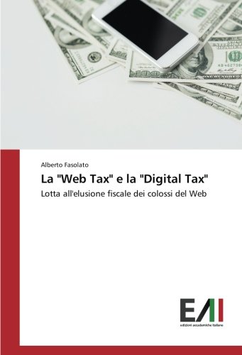 La Web Tax e la Digital Tax: Lotta all'elusione fiscale dei colossi del Web