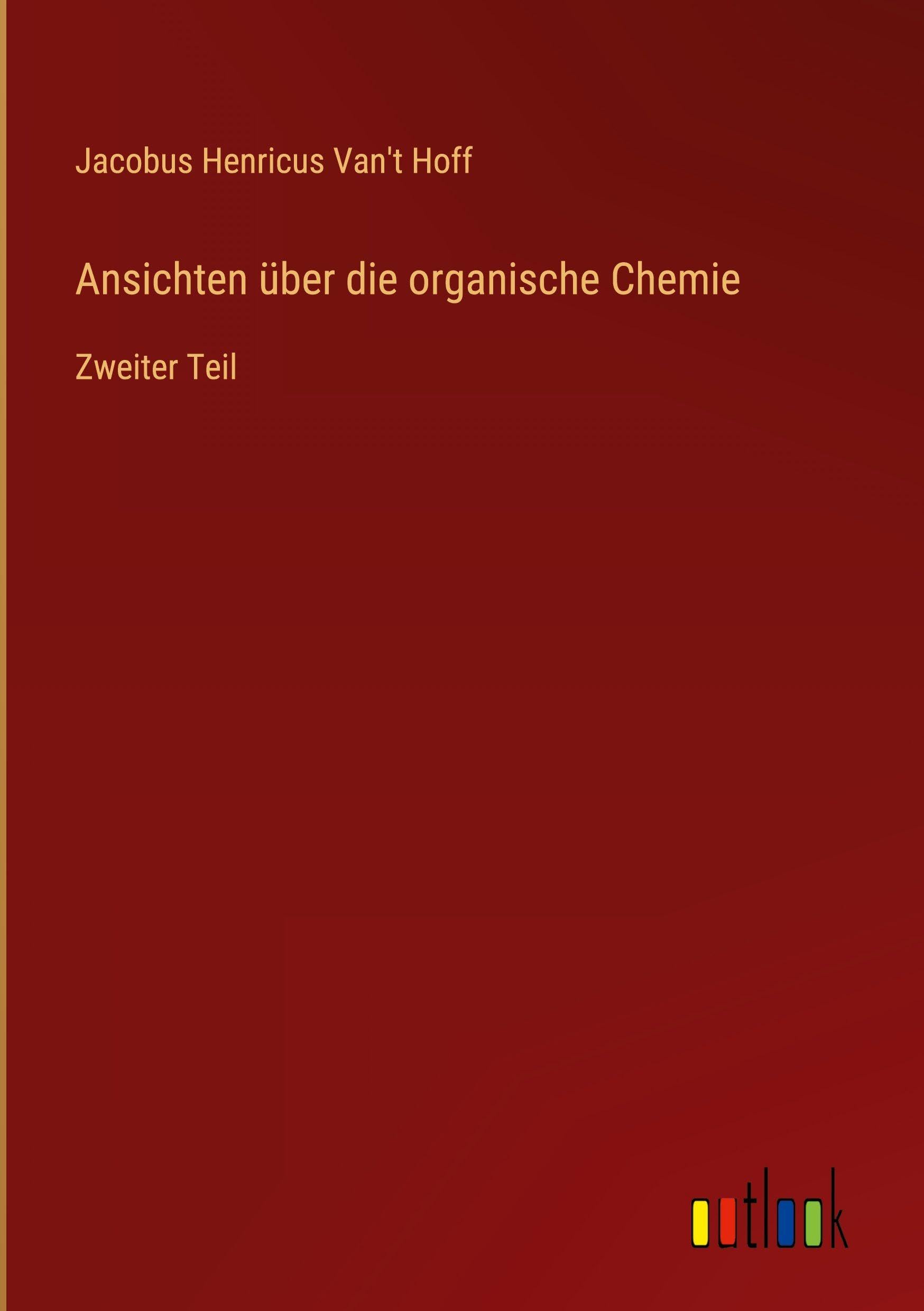 Ansichten über die organische Chemie: Zweiter Teil