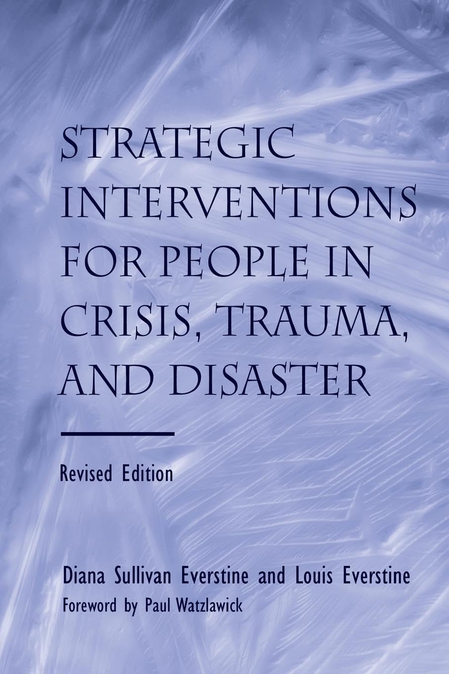 Strategic Interventions for People in Crisis, Trauma, and Disaster: Revised Edition