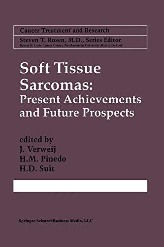 Soft Tissue Sarcomas: Present Achievements and Future Prospects (Cancer Treatment and Research, 91, Band 91)