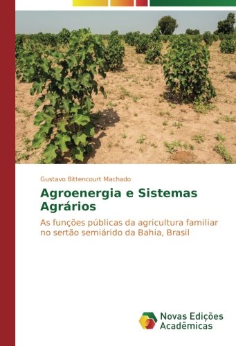 Agroenergia e Sistemas Agrários: As funções públicas da agricultura familiar no sertão semiárido da Bahia, Brasil