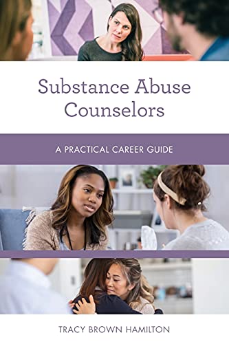 Substance Abuse Counselors: A Practical Career Guide (Practical Career Guides)
