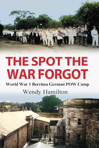 The Spot the War Forgot: World War 1 Berrima German POW Camp