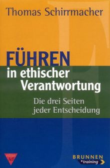 Führen in ethischer Verantwortung. Die drei Seiten jeder Entscheidung