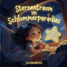 Sternentraum im Schlummerparadies: Ein Vorlesebuch mit magischen Gute-Nacht-Geschichten für Kinder ab 3 Jahre zum Kuscheln & Träumen