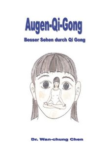 Augen Qi Gong: Besser Sehen durch Qi Gong