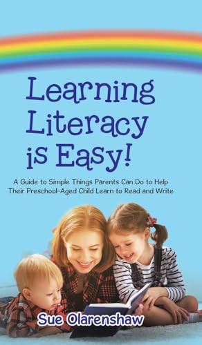 Learning Literacy Is Easy!: A Guide to Simple Things Parents Can Do to Help Their Preschool-Aged Child Learn to Read and Write