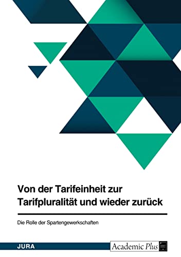Von der Tarifeinheit zur Tarifpluralität und wieder zurück. Die Rolle der Spartengewerkschaften