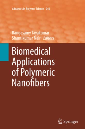 Biomedical Applications of Polymeric Nanofibers (Advances in Polymer Science, Band 246)
