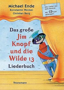 Das große Jim Knopf und die Wilde 13 Liederbuch. Mit CD: Alle Lieder aus dem Musical