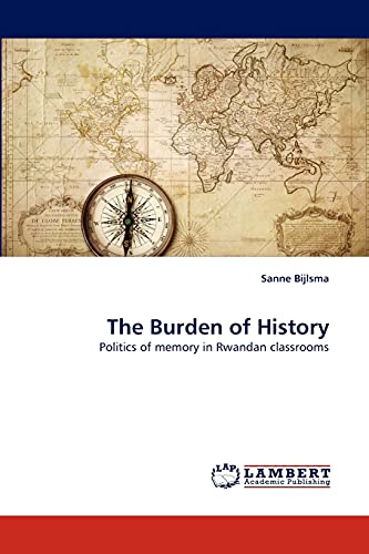 The Burden of History: Politics of memory in Rwandan classrooms