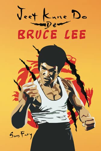 Jeet Kune Do de Bruce Lee: Estrategias de Entrenamiento y Lucha del Jeet Kune Do (Defensa Personal, Band 4)