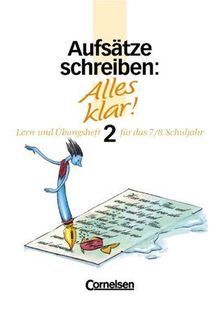 Alles klar! - Deutsch - Sekundarstufe I: Alles klar!, Sekundarstufe I, neue Rechtschreibung, Aufsätze schreiben: Für das 7./8. Schuljahr