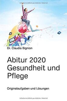 Abitur 2020 - Gesundheit und Pflege: Originalaufgaben und Lösungen