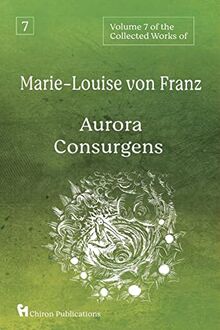 Volume 7 of the Collected Works of Marie-Louise von Franz: Aurora Consurgens