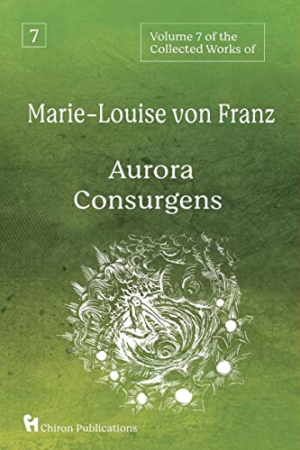 Franz, Marie-Louise Von Volume 7 Of The Collected Works Of Marie-Louise Von Franz, Aurora Consurgens