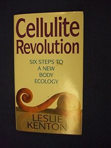 Cellulite Revolution: Six Steps to a New Body Ecology