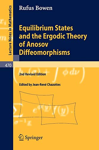 Equilibrium States and the Ergodic Theory of Anosov Diffeomorphisms (Lecture Notes in Mathematics, Band 470)