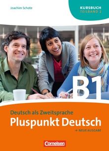 Pluspunkt Deutsch - Neue Ausgabe: B1: Teilband 2 - Kursbuch: Europäischer Referenzrahmen: B1