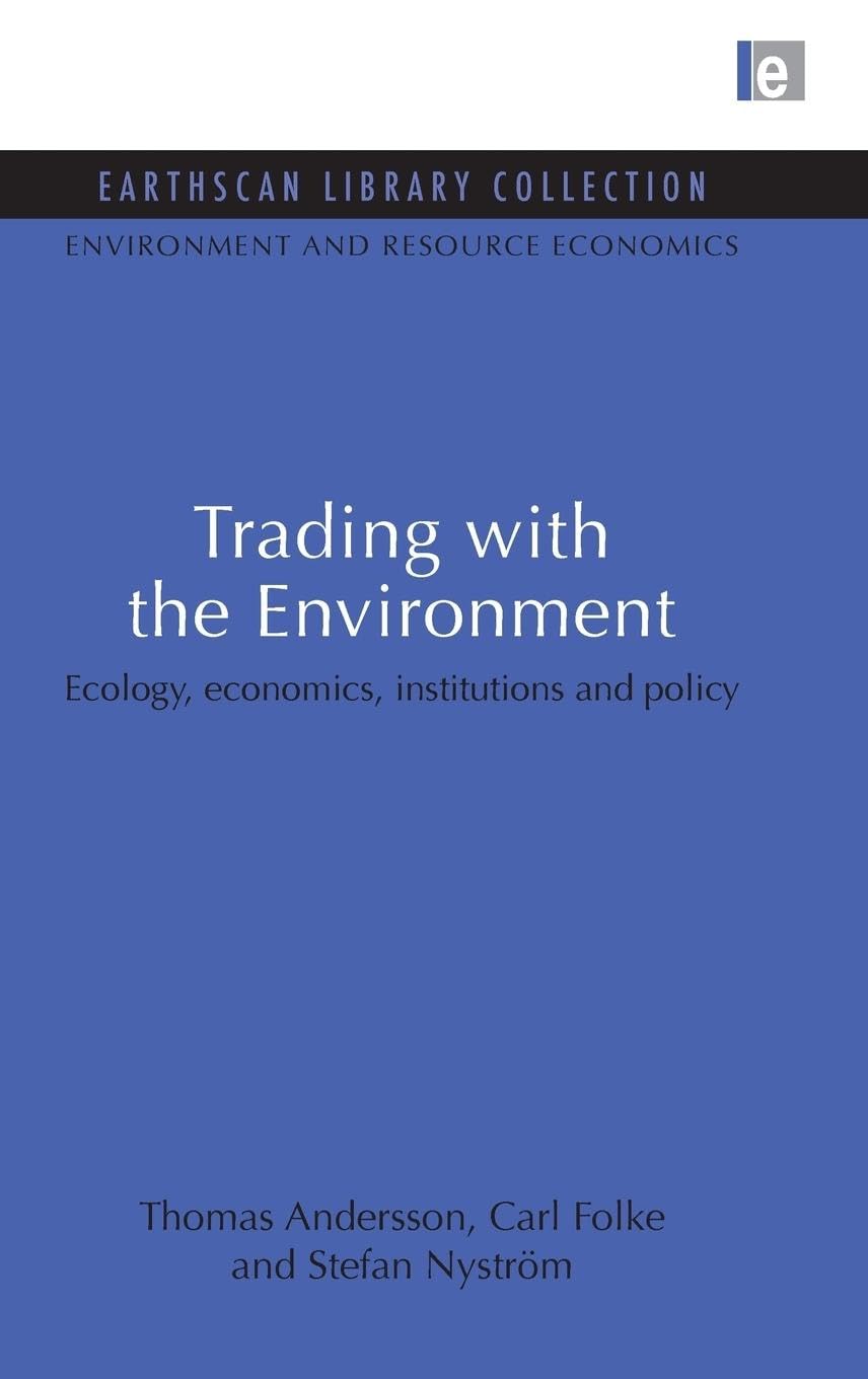 Trading with the Environment: Ecology, economics, institutions and policy (Earthscan Library Collection: Environmental and Resource Economics, 8, Band 8)
