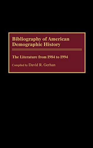 Bibliography of American Demographic History: The Literature from 1984 to 1994 (Bibliographies & Indexes in American History)