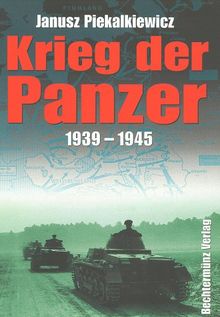 Krieg der Panzer. 1939 - 1945 von Janusz Piekalkiewicz | Buch | Zustand gut