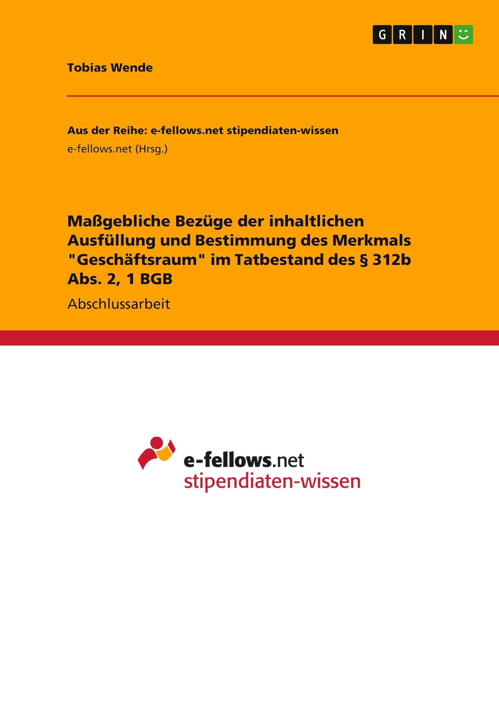 Maßgebliche Bezüge der inhaltlichen Ausfüllung und Bestimmung des Merkmals Geschäftsraum im Tatbestand des § 312b Abs. 2, 1 BGB