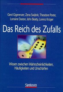 Das Reich des Zufalls: Wissen zwischen Wahrscheinlichkeiten, Häufigkeiten und Unschärfen