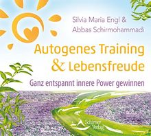 Autogenes Training und Lebensfreude: Ganz entspannt innere Power gewinnen