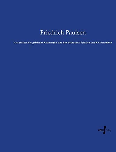 Geschichte des gelehrten Unterrichts aus den deutschen Schulen und Universitäten